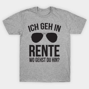 Ich geh in rente wo gehts du hin (black) T-Shirt